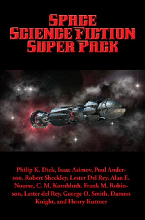 Cover of the book Space Science Fiction Super Pack by Philip K. Dick, C. L. Moore, Isaac Asimov, Bryce Walton, Poul Anderson, William Morrison, Robert Sheckley, Randall Garrett, Lester del Rey, Jerry Sohl, Alan E. Nourse, Mike Lewis, C. M. Kornbluth, Frank M. Robinson, H. B. Fyfe, George O. Smith, Damon Knight, Henry Kuttner, H. Beam Piper, Wilder Publications, Inc.