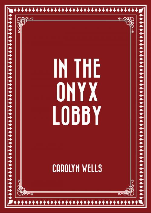 Cover of the book In the Onyx Lobby by Carolyn Wells, Krill Press
