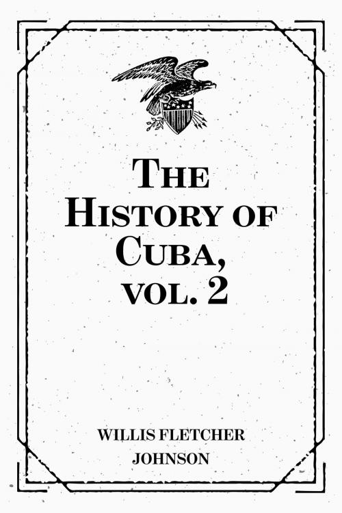 Cover of the book The History of Cuba, vol. 2 by Willis Fletcher Johnson, Krill Press