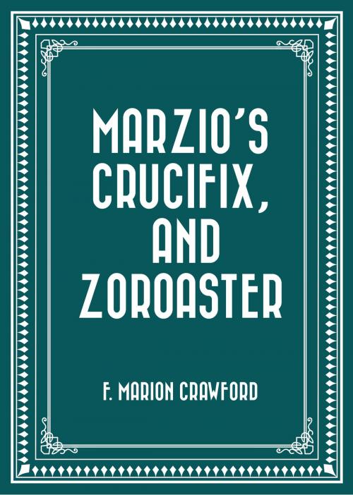 Cover of the book Marzio's Crucifix, and Zoroaster by F. Marion Crawford, Krill Press