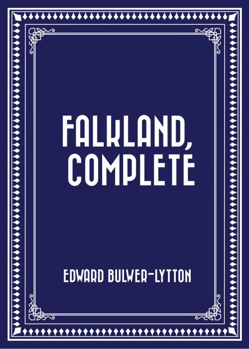 Cover of the book Falkland, Complete by Edward Bulwer-Lytton, Krill Press
