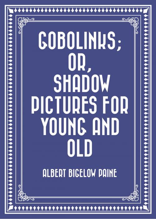 Cover of the book Gobolinks; or, Shadow Pictures for Young and Old by Albert Bigelow Paine, Krill Press