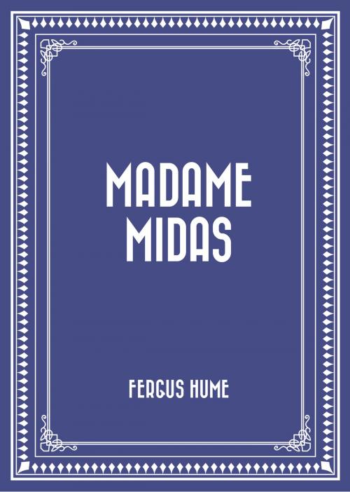 Cover of the book Madame Midas by Fergus Hume, Krill Press
