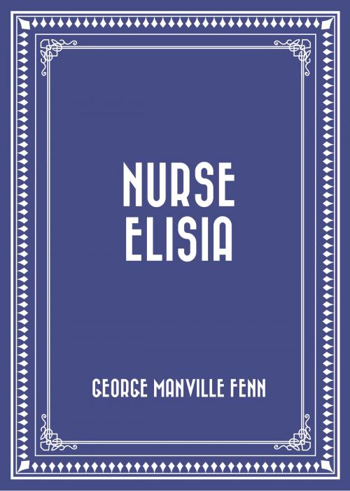 Cover of the book Nurse Elisia by George Manville Fenn, Krill Press