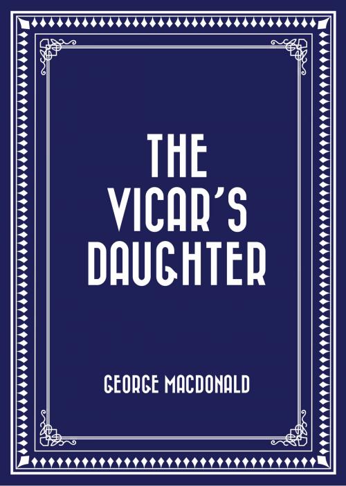 Cover of the book The Vicar's Daughter by George MacDonald, Krill Press