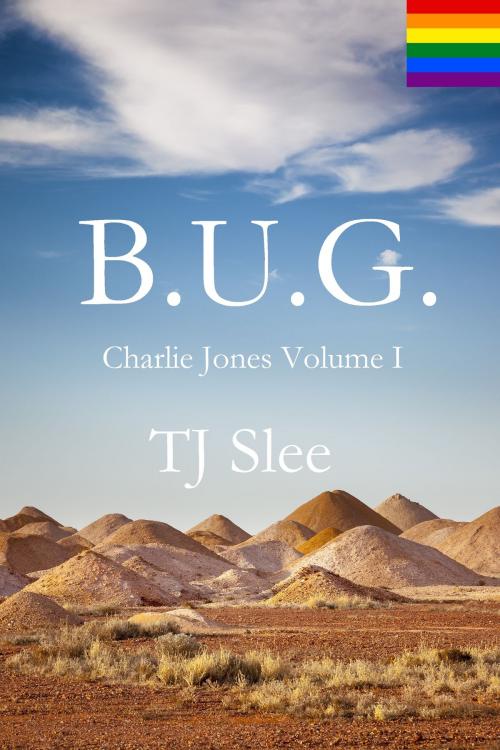 Cover of the book B.U.G. - a Charlie Jones novel Volume I by TJ Slee, TJ Slee