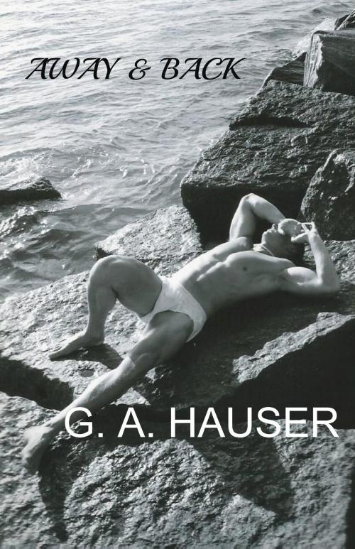 Cover of the book Away & Back by G. A. Hauser, The G. A. Hauser Collection, LLC