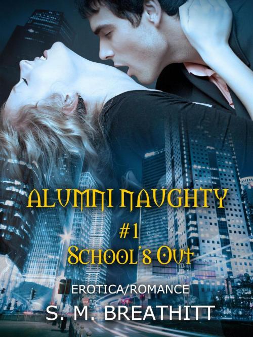 Cover of the book Alumni Naughty #1 by S.M. Breathitt, S. M. Breathitt