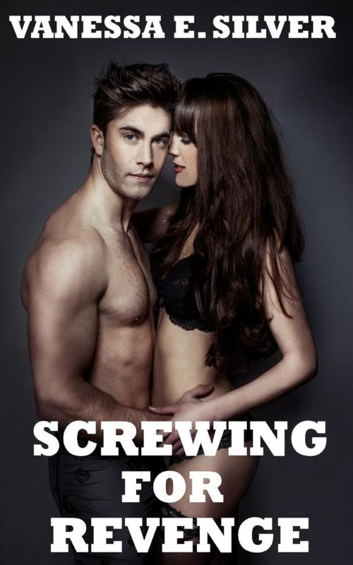 Cover of the book Screwing For Revenge by Vanessa E Silver, LB Books