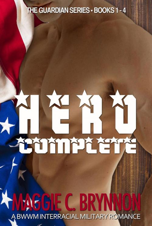 Cover of the book Hero Complete: A BWWM Interracial Military Romance, Books 1-4 by Maggie C. Brynnon, Maggie C. Brynnon