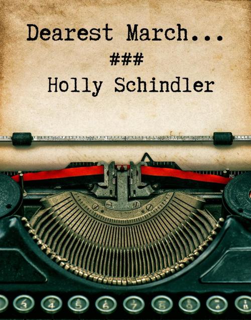 Cover of the book Dearest March... by Holly Schindler, Holly Schindler, LLC