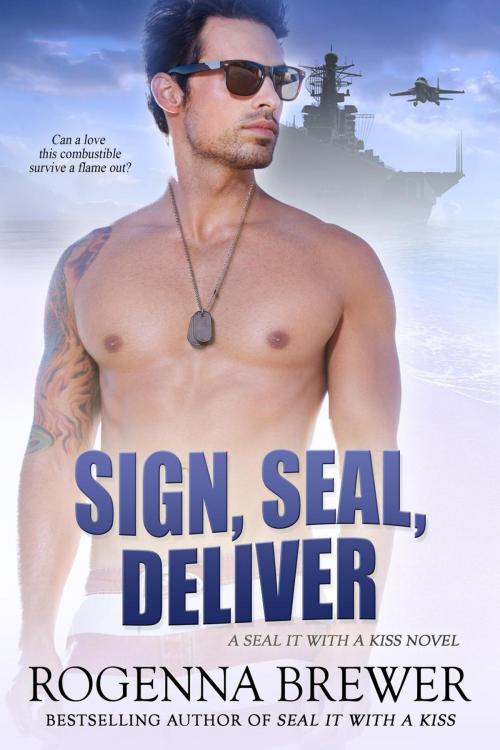 Cover of the book Sign, SEAL, Deliver by Rogenna Brewer, Rogenna Brewer