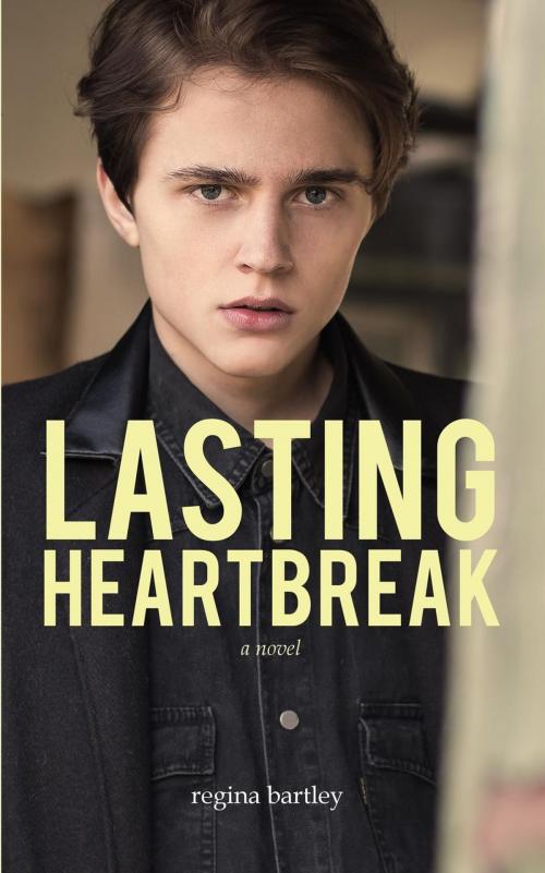 Cover of the book Lasting Heartbreak by Regina Bartley, Regina Bartley