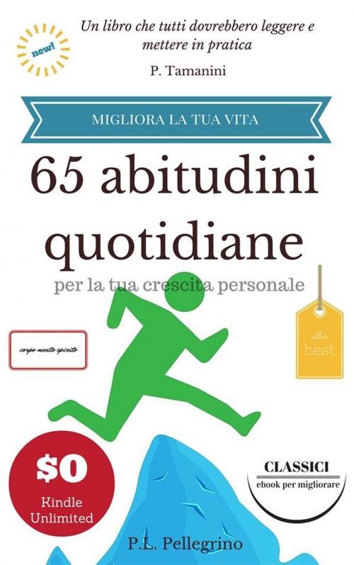 Cover of the book 65 abitudini quotidiane per la tua crescita personale by Pierluigi Tamanini, Pl Pellegrino, Pl Pellegrino