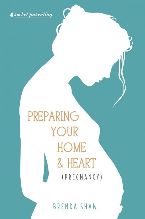 Cover of the book Preparing Your Home & Heart (Pregnancy) by Brenda Shaw, Easy Sunday Publishing