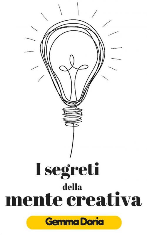 Cover of the book I segreti della mente creativa by Pierluigi Tamanini, Pl Pellegrino, Gemma Doria, Gemma Doria