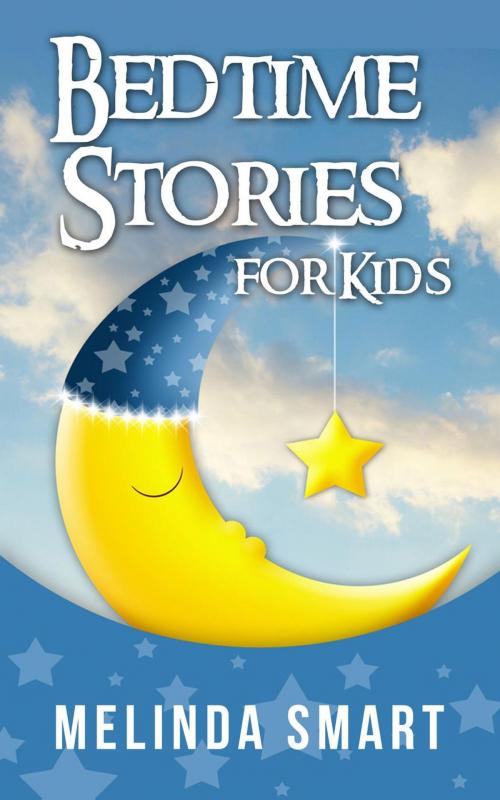 Cover of the book Bedtime Stories for Kids by Melinda Smart, Melinda Smart