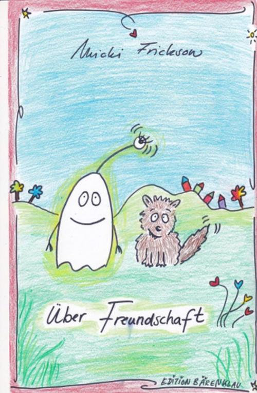 Cover of the book Über Freundschaft by Micki Frickson, BEKKERpublishing
