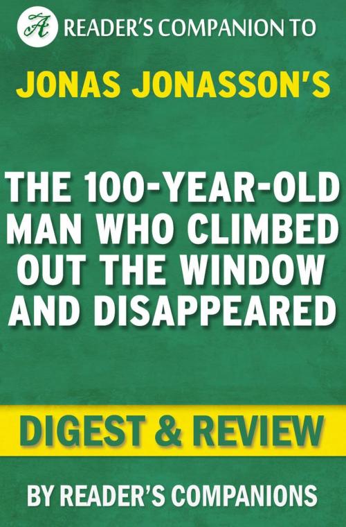 Cover of the book The 100-Year-Old Man Who Climbed Out the Window and Disappeared by Jonas Jonasson | Digest & Review by Reader's Companions, Reader's Companion