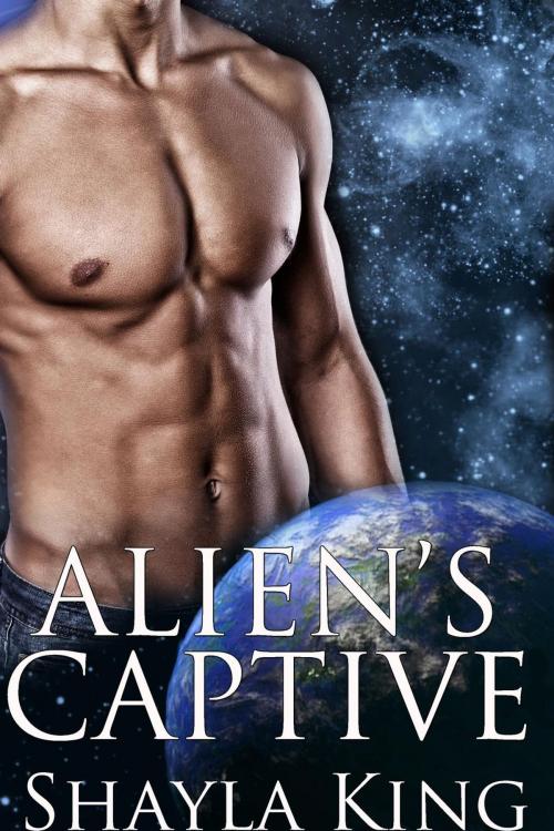 Cover of the book Alien's Captive by Shayla King, Shayla King