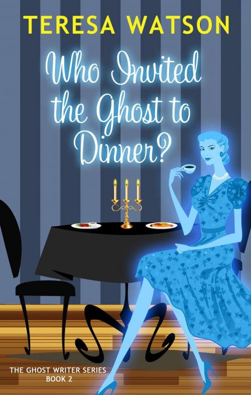 Cover of the book Who Invited the Ghost to Dinner? by Teresa Watson, Teresa Watson