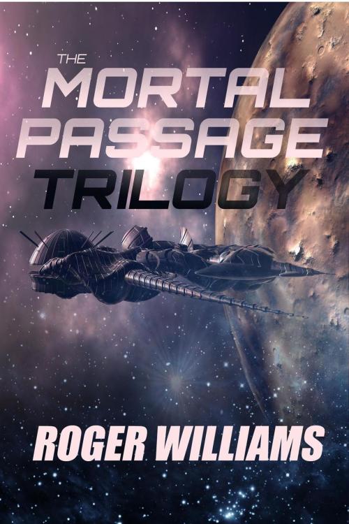 Cover of the book The Mortal Passage Trilogy by Roger Williams, Peachfront Press