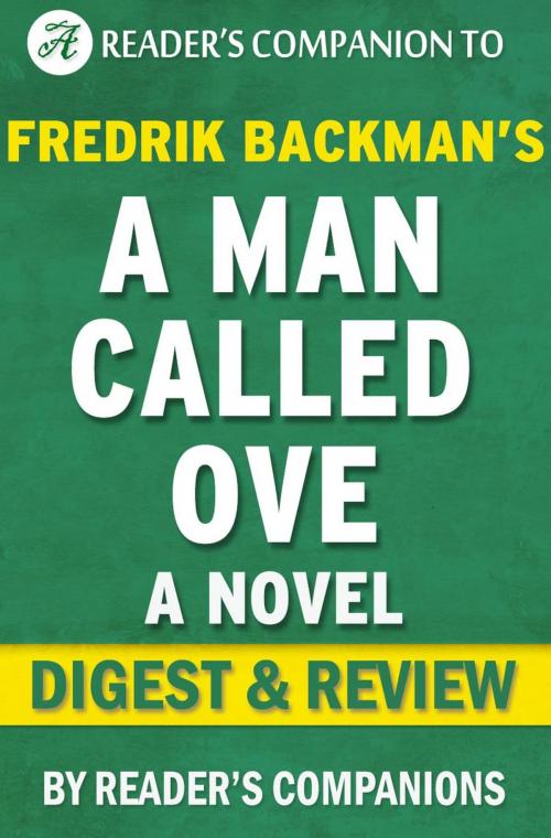 Cover of the book A Man Called Ove: A Novel By Fredrik Backman | Digest & Review by Reader's Companions, Reader's Companion