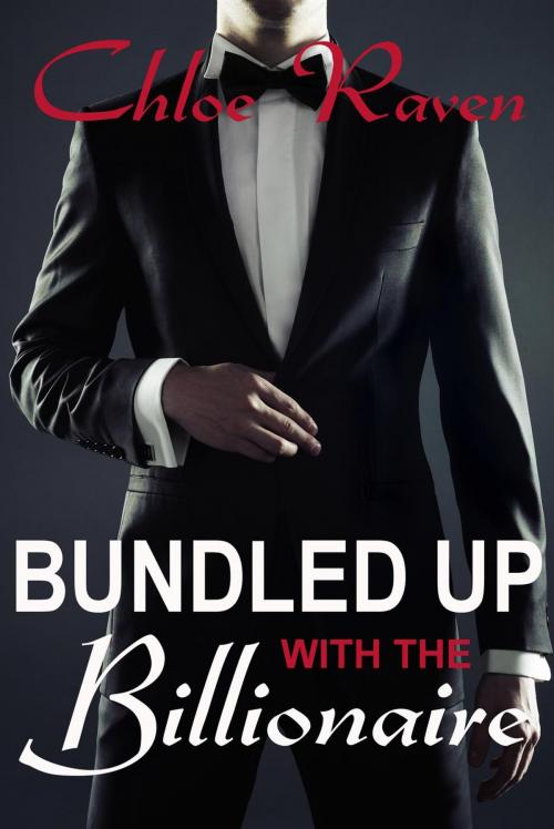 Cover of the book Bundled Up with the Billionaire by Chloe Raven, Chloe Raven