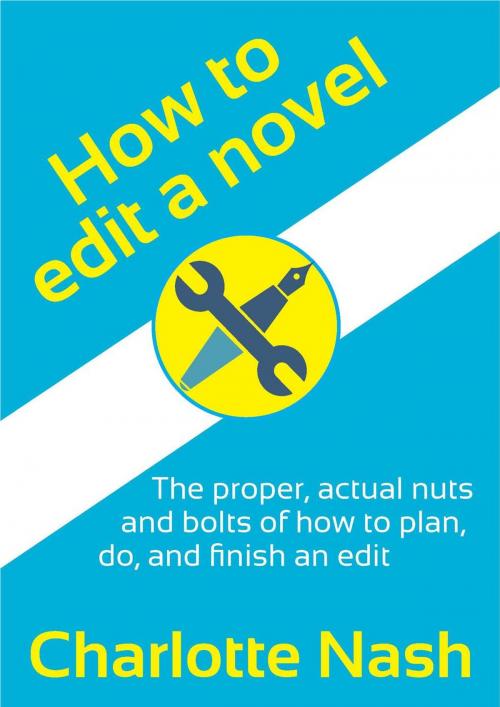 Cover of the book How to Edit a Novel by Charlotte Nash, Charlotte Nash
