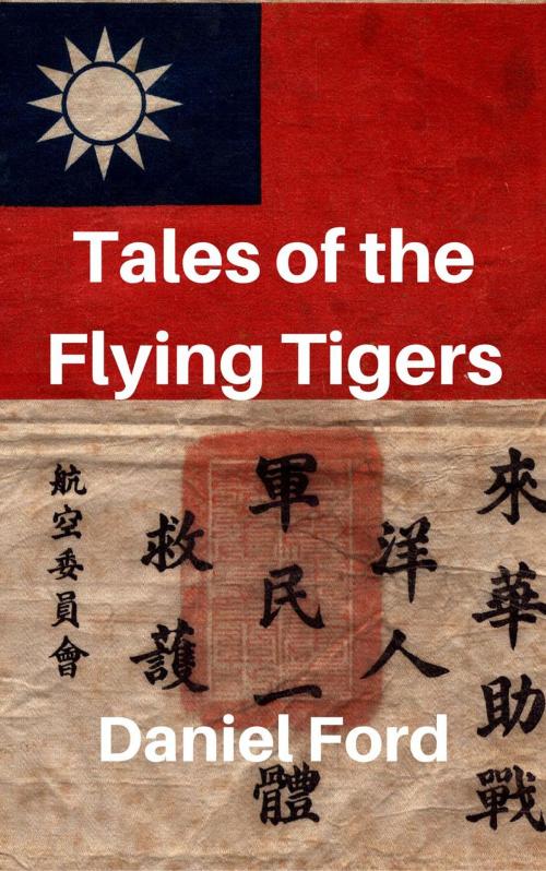 Cover of the book Tales of the Flying Tigers: Five Books about the American Volunteer Group, Mercenary Heroes of Burma and China by Daniel Ford, Warbird Books