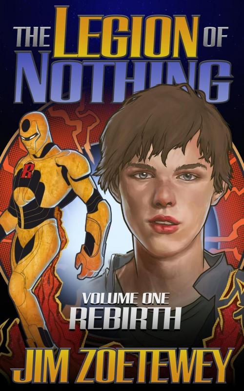 Cover of the book The Legion of Nothing 1: Rebirth by Jim Zoetewey, Jim Zoetewey