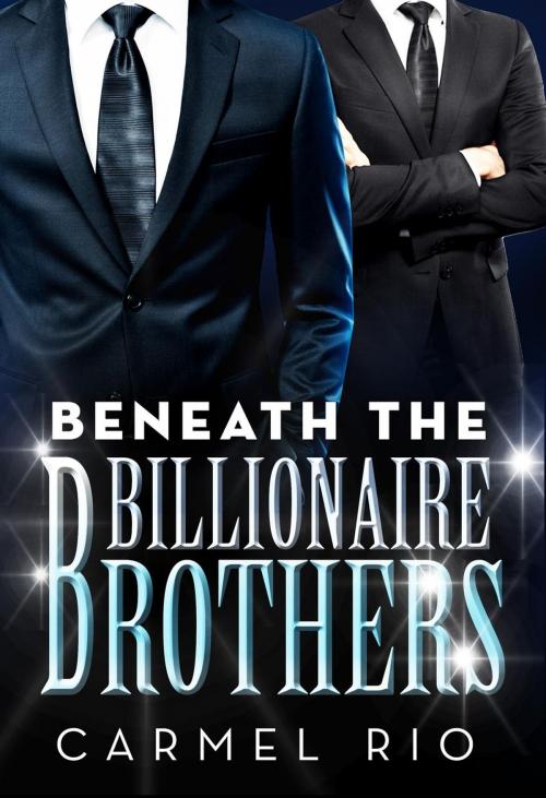 Cover of the book Beneath The Billionaire Brothers by Carmel Rio, BWWM Romance