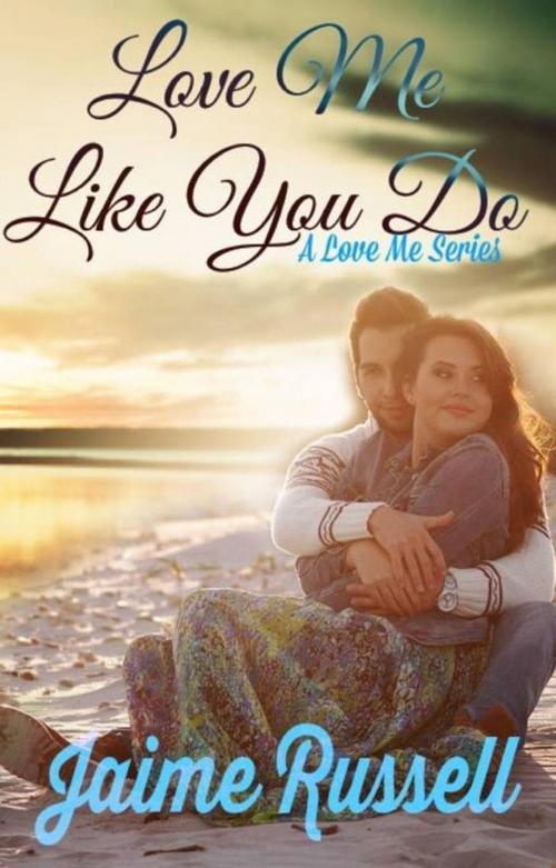Cover of the book Love Me Like You Do by Jaime Russell, Jaime Russell