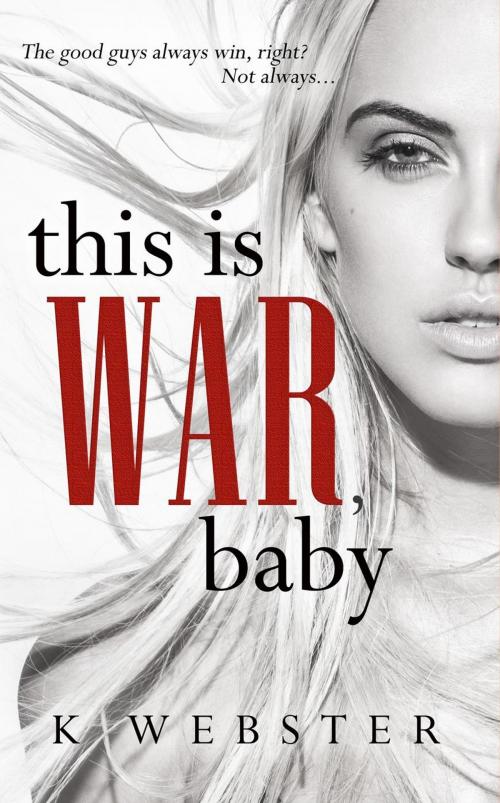 Cover of the book This is War, Baby by K. Webster, K. Webster