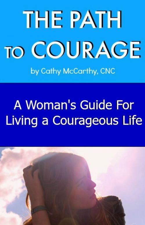 Cover of the book The Path to Courage by Cathy McCarthy, Cathy McCarthy
