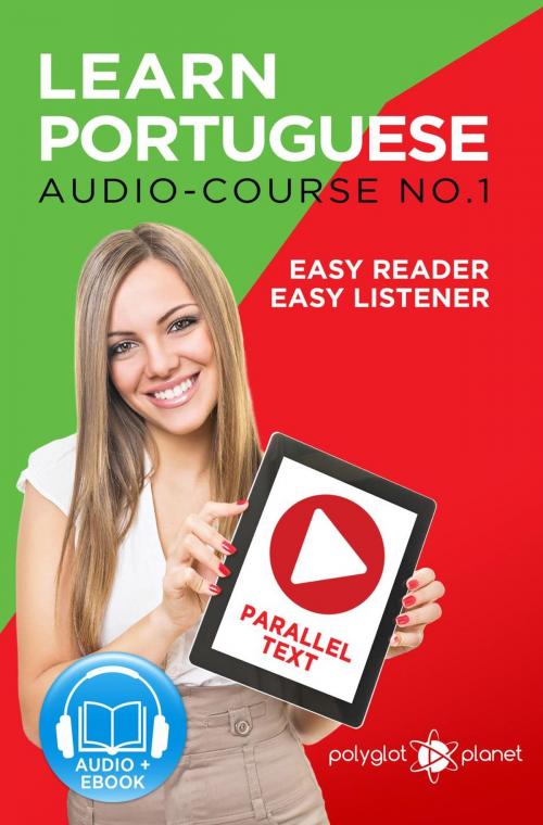 Cover of the book Learn Portuguese - Easy Reader | Easy Listener | Parallel Text - Audio Course No. 1 by Polyglot Planet, Polyglot Planet