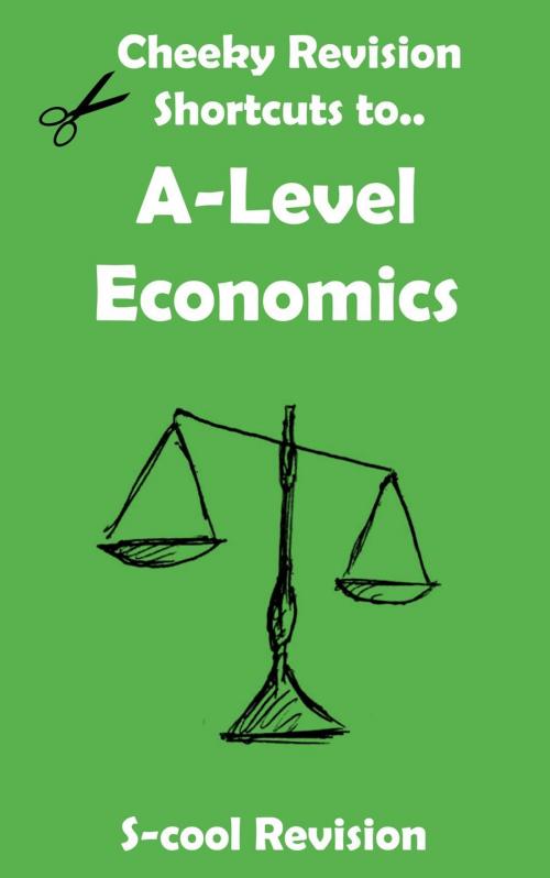 Cover of the book A level Economics Revision by Scool Revision, S-cool Youth Marketing Ltd