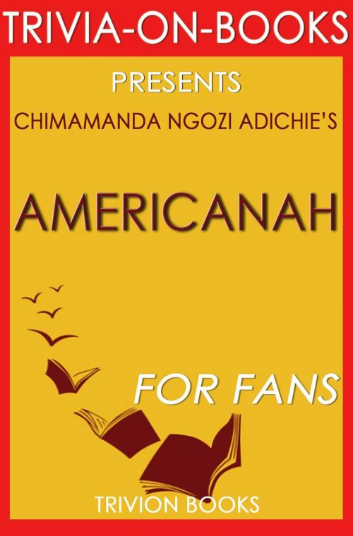 Cover of the book Americanah by Chimamanda Ngozi Adichie (Trivia-On-Books) by Trivion Books, Trivia-On-Books