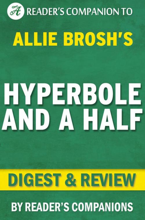 Cover of the book Hyperbole and a Half: Unfortunate Situations, Flawed Coping Mechanisms, Mayhem, and Other Things That Happened By Allie Brosh | Digest & Review by Reader's Companions, Reader's Companion