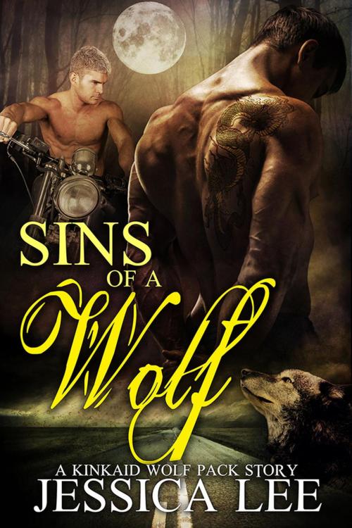 Cover of the book Sins of A Wolf by Jessica Lee, jessicaleenovels@ymail.com