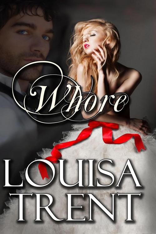Cover of the book Whore by Louisa Trent, Trent Publishing
