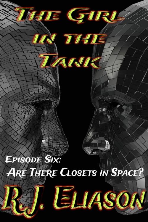 Cover of the book The Girl in the Tank: Are There Closets in Space? by R. J. Eliason, R. J. Eliason