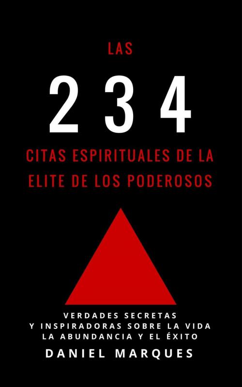 Cover of the book Las 234 Citas Espirituales de La Elite de Los Poderosos: Verdades Secretas y Inspiradoras sobre La Vida, La Abundancia y El Éxito by Daniel Marques, 22 Lions Bookstore