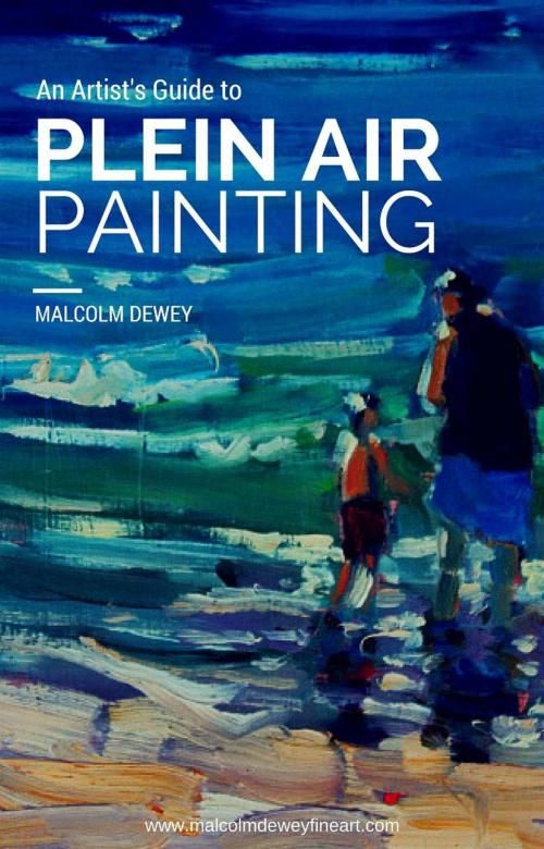 Cover of the book An Artist's Guide to Plein Air Painting by Malcolm Dewey, Malcolm Dewey