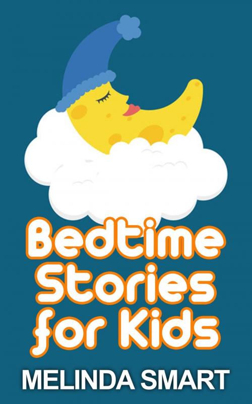 Cover of the book Bedtime Stories for Kids by Melinda Smart, Melinda Smart