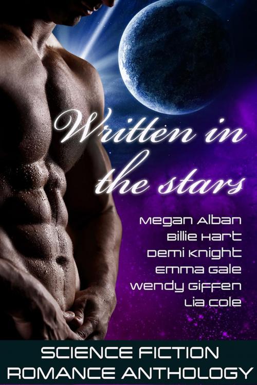 Cover of the book Written in the Stars by Emma Gale, Lia Cole, Megan Alban, Billie Hart, Demi Knight, Wendy Giffen, Emma Gale