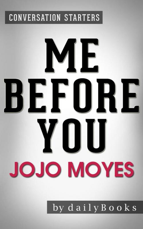 Cover of the book Me Before You: A Novel by Jojo Moyes | Conversation Starters by dailyBooks, dailyBooks