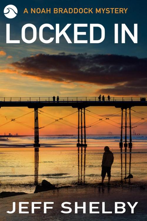 Cover of the book Locked In by Jeff Shelby, Jeff Shelby