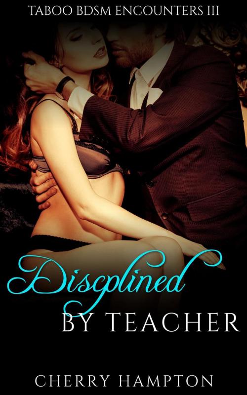 Cover of the book Disciplined by Teacher by Cherry Hampton, Cam Girl Studios