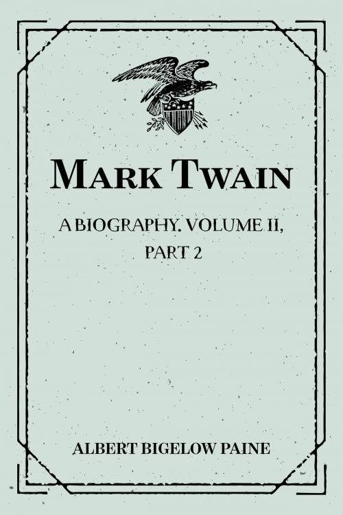 Cover of the book Mark Twain: A Biography. Volume II, Part 2: 1886-1900 by Albert Bigelow Paine, Krill Press